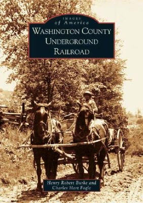 Washington County Underground Railroad by Burke, Henry Robert