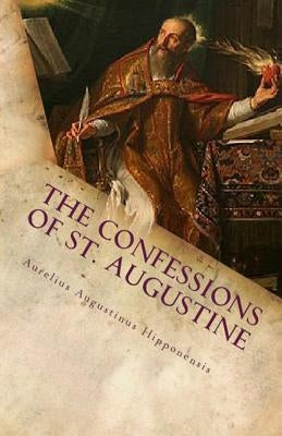 The Confessions of St. Augustine by Augustine, St
