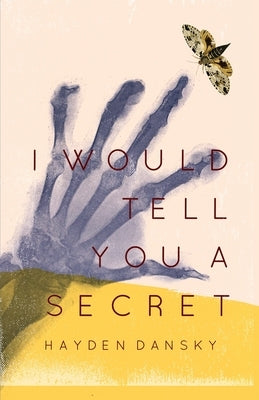 I Would Tell You a Secret by Dansky, Hayden