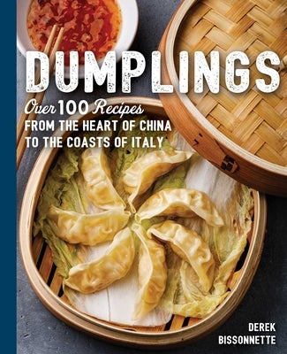 Dumplings: Over 100 Recipes from the Heart of China to the Coasts of Italy by Bissonnette, Derek