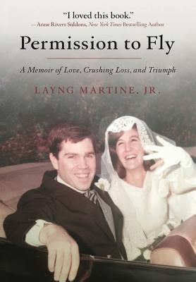 Permission to Fly: A Memoir of Love, Crushing Loss, and Triumph by Martine Jr, Layng