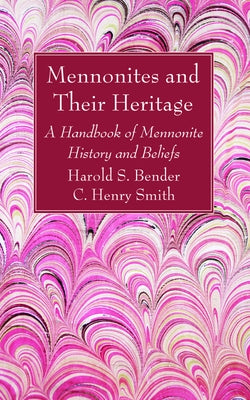 Mennonites and Their Heritage by Bender, Harold S.