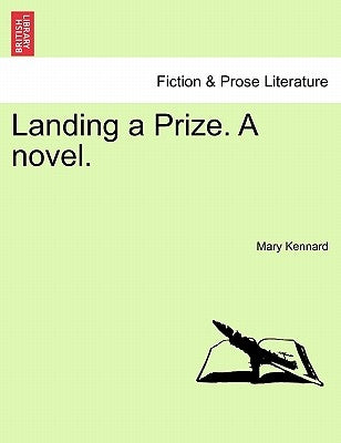 Landing a Prize. a Novel.Vol.II by Kennard, Mary
