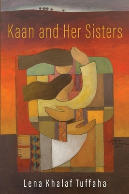 Kaan and Her Sisters by Tuffaha, Lena Khalaf
