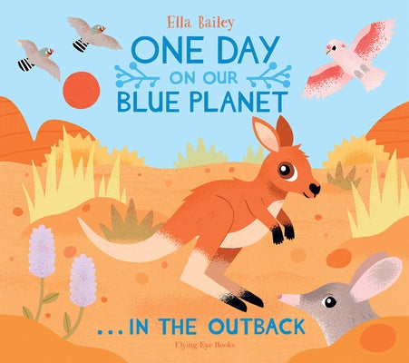 One Day on Our Blue Planet: In the Outback by Bailey, Ella
