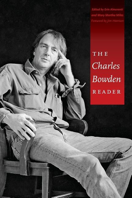The Charles Bowden Reader by Bowden, Charles