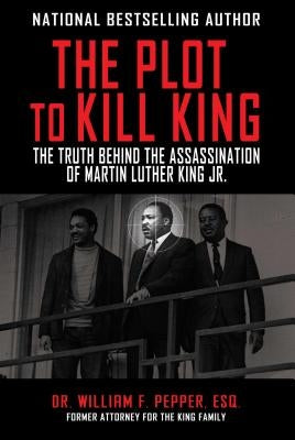 The Plot to Kill King: The Truth Behind the Assassination of Martin Luther King Jr. by Pepper, William F.