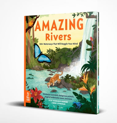 Amazing Rivers: 100+ Waterways That Will Boggle Your Mind by Vosburgh Agnone, Julie