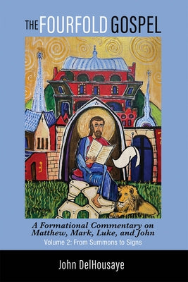 The Fourfold Gospel, Volume 2 by Delhousaye, John
