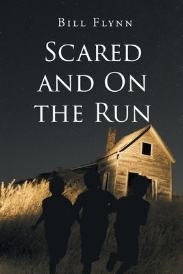 Scared and On the Run by Flynn, Bill