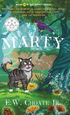 Marty: The Completely Unexpected, Absolutely Dangerous, and Rather Fun Adventure. by Choate, E. W.
