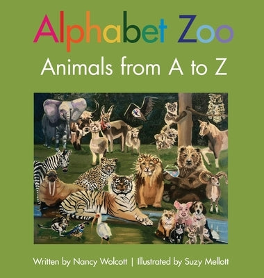 Alphabet Zoo: Animals from A to Z by Wolcott, Nancy