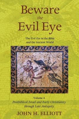 Beware the Evil Eye Volume 4 by Elliott, John H.