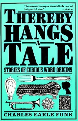 Thereby Hangs A Tale by Funk, Charles E.