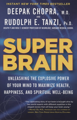 Super Brain: Unleashing the Explosive Power of Your Mind to Maximize Health, Happiness, and Spiritual Well-Being by Tanzi, Rudolph E.