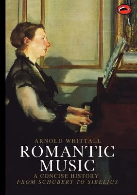 Romantic Music: A Concise History by Whittall, Arnold
