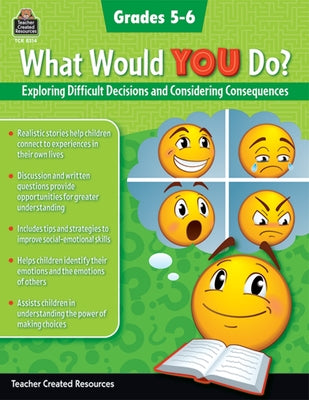 What Would You Do?: Exploring Difficult Decisions and Considering Consequences (Gr. 5-6) by Hill, Christina