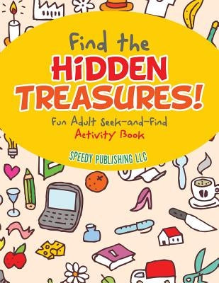 Find the Hidden Treasures! Fun Adult Seek-and-Find Activity Book by Jupiter Kids