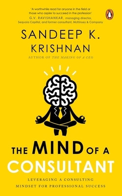 Mind of a Consultant by Krishnan, Sandeep K.