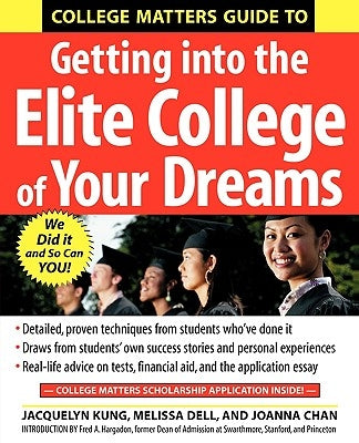 College Matters Guide to Getting Into the Elite College of Your Dreams by Kung, Jacquelyn