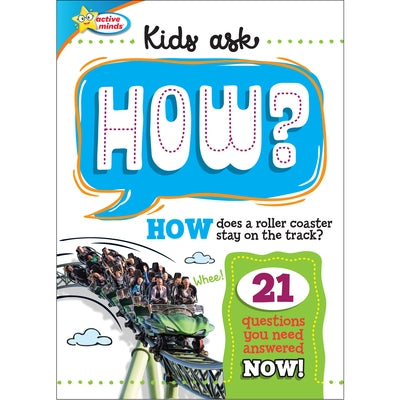 Active Minds: Kids Ask How?: How Does a Roller Coaster Stay on the Track? by Sequoia Children's Publishing