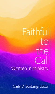 Faithful to the Call by Sunberg, Carla D.