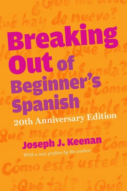 Breaking Out of Beginner's Spanish by Keenan, Joseph J.
