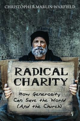 Radical Charity by Marlin-Warfield, Christopher