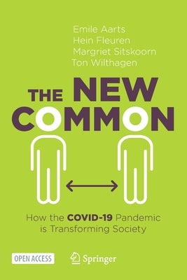 The New Common: How the Covid-19 Pandemic Is Transforming Society by Aarts, Emile