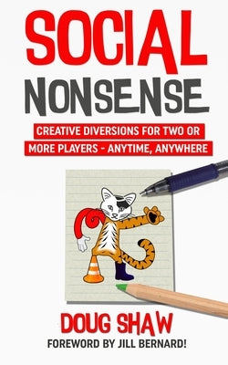 Social Nonsense: Creative Diversions for Two or More Players - Anytime, Anywhere by Shaw, Doug J.