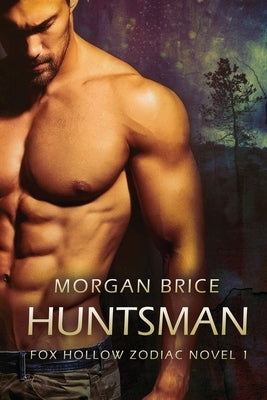 Huntsman: A Fox Hollow Zodiac Novel by Brice, Morgan