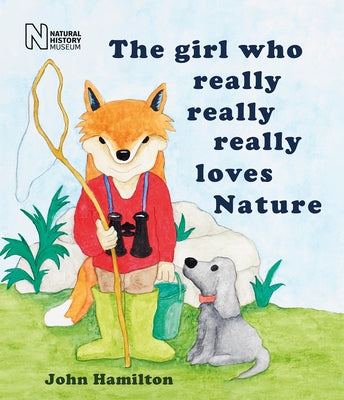 The Girl Who Really Really Really Loves Nature by Hamilton, John