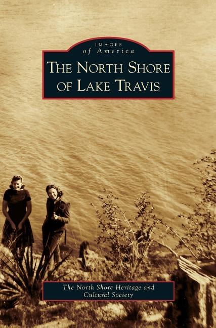 North Shore of Lake Travis by North Shore Heritage and Cultural Societ