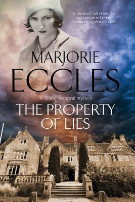 The Property of Lies: A 1930s' Historical Mystery by Eccles, Marjorie