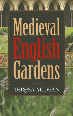 Medieval English Gardens by McLean, Teresa