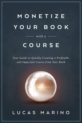 Monetize Your Book with a Course by Marino, Lucas