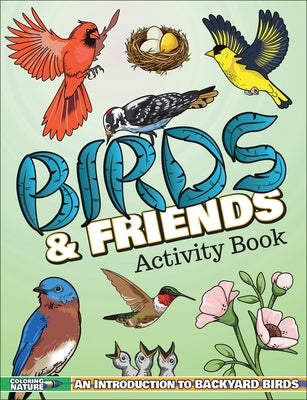 Birds & Friends Activity Book: An Introduction to Backyard Birds for Kids by Mitchell, Jennifer M.