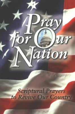 Pray for Our Nation: Scriptural Prayers to Revive Our Country by Harrison House