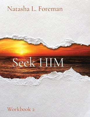 Seek HIM: Workbook 2 by Foreman, Natasha L.