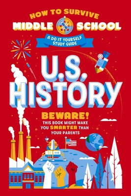 How to Survive Middle School: U.S. History: A Do-It-Yourself Study Guide by Ascher-Walsh, Rebecca