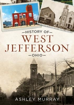 History of West Jefferson, Ohio by Murray, Ashley