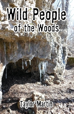 Wild People of the Woods by Martin, Taylor