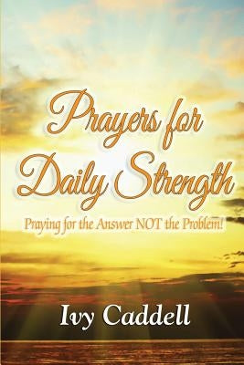 Prayers for Daily Strength by Caddell, Ivy