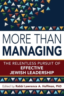 More Than Managing: The Relentless Pursuit of Effective Jewish Leadership by Hoffman, Lawrence A.