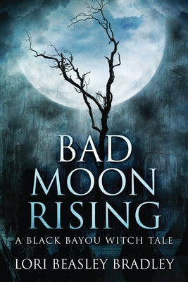 Bad Moon Rising by Beasley Bradley, Lori