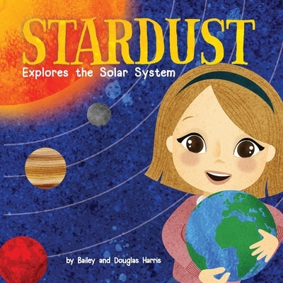 Stardust Explores the Solar System by Harris, Bailey