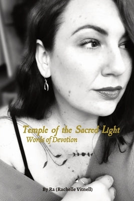 Temple of the Sacred Light: Words of Devotion by Vitnell, Ra (rachelle)