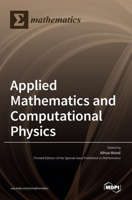 Applied Mathematics and Computational Physics by Wood, Aihua