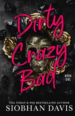 Dirty Crazy Bad (Dirty Crazy Bad Duet Book 1) by Davis, Siobhan