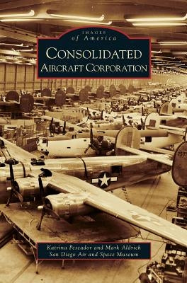 Consolidated Aircraft Corporation by Pescador, Katrina